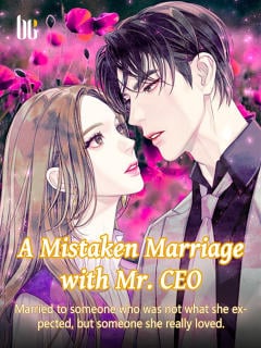 A Mistaken Marriage with Mr. CEO