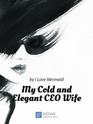 My Cold and Elegant CEO Wife
