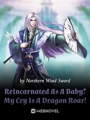 Reincarnated As A Baby? My Cry Is A Dragon Roar!