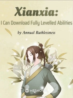 Xianxia: I Can Download Fully Levelled Abilities